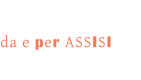 da e per ASSISI